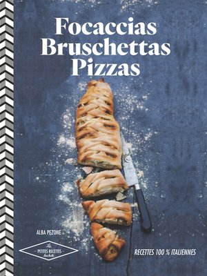 cover image of Focaccias, bruschettas, pizzas